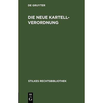 Die neue Kartellverordnung, Gebundene Ausgabe von , De Gruyter, 978-3-11-260237-9