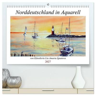Norddeutschland in Aquarell (hochwertiger Premium Wandkalender 2027 DIN A2 quer), Kunstdruck in Hochglanz