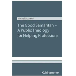 The Good Samaritan - A Public Theology for Helping Professions, Fachbücher von Michal Opatrny