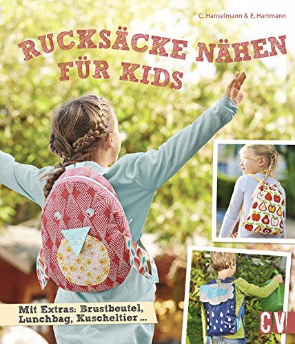 Cecilia Hanselmann - Rucksäcke nähen für Kids: Mit Extras: Brustbeutel, Lunchbag, Kuscheltier ... - Preis vom 12.10.2026 11:37:12 h