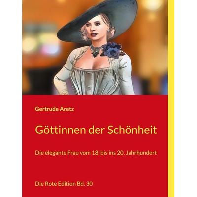 Göttinnen der Schönheit, Taschenbuch von Gertrude Aretz, BoD – Books on Demand, 978-3-7543-3826-1