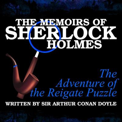 The Memoirs of Sherlock Holmes - The Adventure of the Reigate Puzzle - Arthur Conan Doyle, Audio, 9781789320428