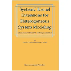 SystemC Kernel Extensions for Heterogeneous System Modeling, Fachbücher von Hiren Patel, Sandeep Kumar Shukla