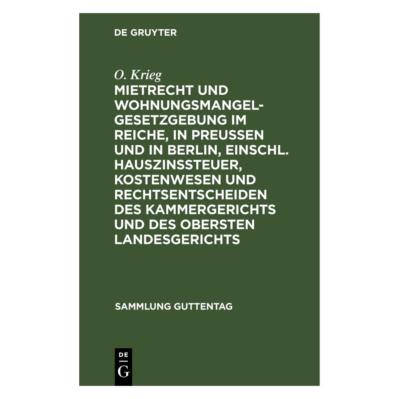 De Gruyter Krieg:Mietrecht und Wohnungsmangelgeset (Deutsch, Hardcover, O. Krieg) (67775403)