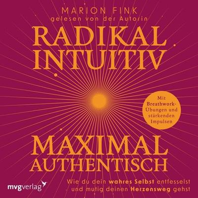 Radikal intuitiv & maximal authentisch - Marion Fink, Audio, 9783747408599