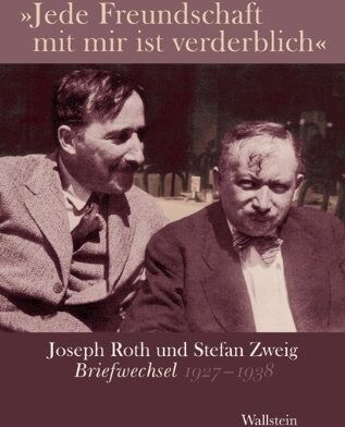 Joseph Roth - »Jede Freundschaft mit mir ist verderblich«: Joseph Roth und Stefan Zweig. Briefwechsel 1927-1938 - Preis vom 09.10.2026 07:28:09 h