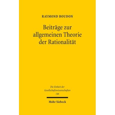 Beiträge zur allgemeinen Theorie der Rationalität, Gebundene Ausgabe von Raymond Boudon, Mohr Siebeck, 978-3-16-150901-8