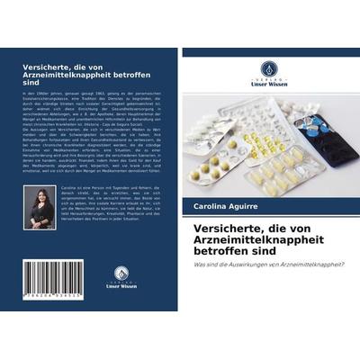 Versicherte, die von Arzneimittelknappheit betroffen sind, Taschenbuch von Carolina Aguirre, Verlag Unser Wissen, 978-620-4-03451-5