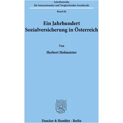 Ein Jahrhundert Sozialversicherung in Österreich., Fachbücher von Herbert Hofmeister