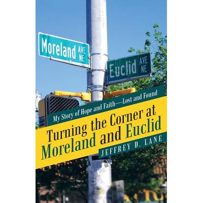 Turning the Corner at Moreland and Euclid, Taschenbuch von Jeffrey D. Lane, WestBow Press, 978-1-973622-63-5