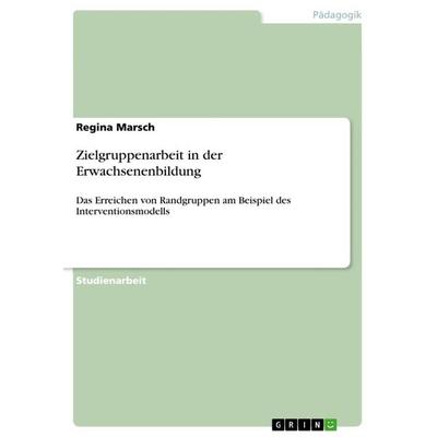 Zielgruppenarbeit in der Erwachsenenbildung, Taschenbuch von Regina Marsch, GRIN, 978-3-656-42277-8