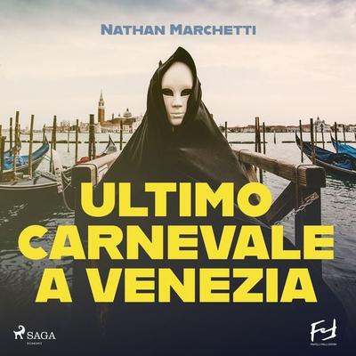 Ultimo carnevale a Venezia. Un'indagine per il commissario Enzo Fellini - Nathan Marchetti, Audio, 9788727077345