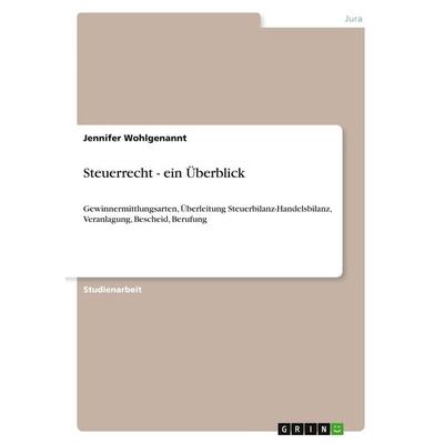 Steuerrecht - ein Überblick, Taschenbuch von Jennifer Wohlgenannt, GRIN, 978-3-640-65605-9