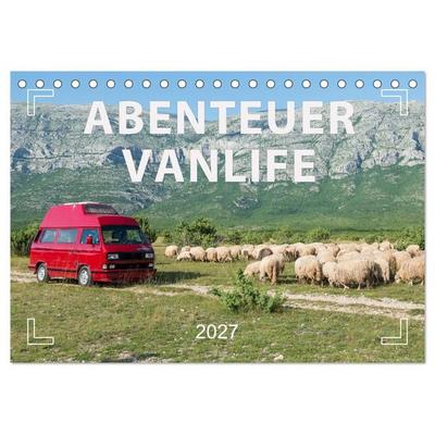 Abenteuer Vanlife - Glücklich unterwegs (Tischkalender 2027 DIN A5 quer), CALVENDO Monatskalender