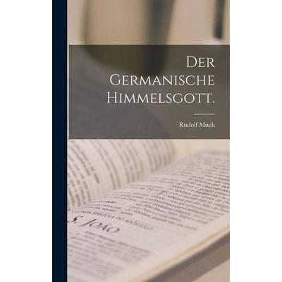 Der germanische Himmelsgott., Gebundene Ausgabe von Rudolf Much, Hutson Street Press, 978-1-01-776653-0