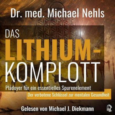 Das Lithium-Komplott - med. Michael Nehls, Audio, 4069828108158