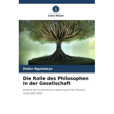 Die Rolle des Philosophen in der Gesellschaft, Taschenbuch von Didier Ngalebaye, Verlag Unser Wissen, 978-620-6-24481-3
