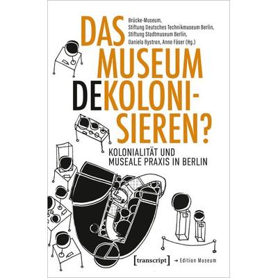 Das Museum dekolonisieren?, Taschenbuch von , Transcript, 978-3-8376-6427-0