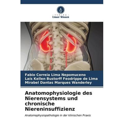 Correia Lima Nepomuceno, F: Anatomophysiologie des Nierensys, Taschenbuch von Fabio Correia Lima Nepomuceno,Laís Kellen Bustorff Feodrippe de