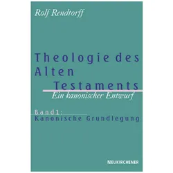 Theologie des Alten Testaments 1. Kanonische Grundlegung, Fachbücher von Rolf Rendtorff