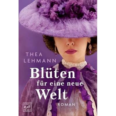 Blüten für eine neue Welt, Taschenbuch von Thea Lehmann, Tinte & Feder, 978-2-496-74073-8