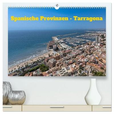 Spanische Provinzen - Tarragona (hochwertiger Premium Wandkalender 2027 DIN A2 quer), Kunstdruck in Hochglanz