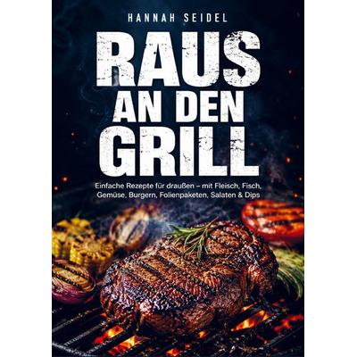 Raus an den Grill, Taschenbuch von Hannah Seidel, Bookmundo, 978-94-038-9442-3