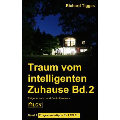Traum vom intelligenten Zuhause - Band 2, Taschenbuch von Richard Tigges, BoD – Books on Demand, 978-3-7481-8292-4