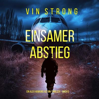 Einsamer Abstieg (Ein Alex Hawkins Action-Thriller – Buch 6) - Vin Strong, Audio, 9798261431114