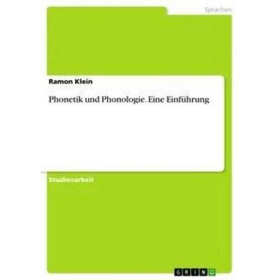 Phonetik und Phonologie. Eine Einführung, Taschenbuch von Ramon Klein, GRIN, 978-3-656-63744-8