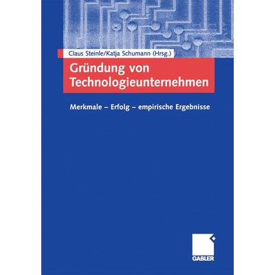 Gründung von Technologieunternehmen, Taschenbuch von Claus Steinle,Katja Schumann, Betriebswirtschaftlicher Verlag Gabler, 978-3-409-12286-3