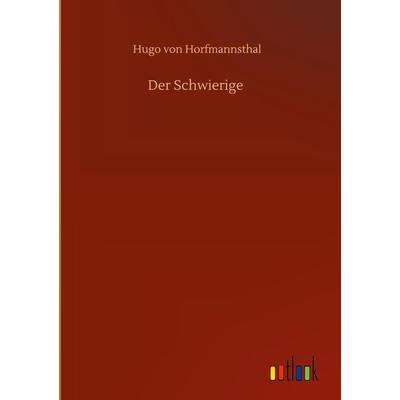 Der Schwierige, Gebundene Ausgabe von Hugo Horfmannsthal, BoD - Books on Demand, 978-3-7523-9686-7