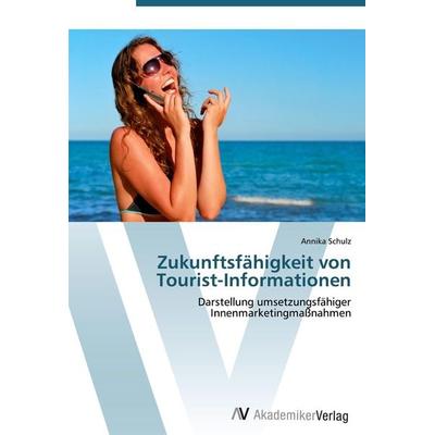 Zukunftsfähigkeit von Tourist-Informationen, Taschenbuch von Annika Schulz, AV Akademikerverlag, 978-3-639-44178-9