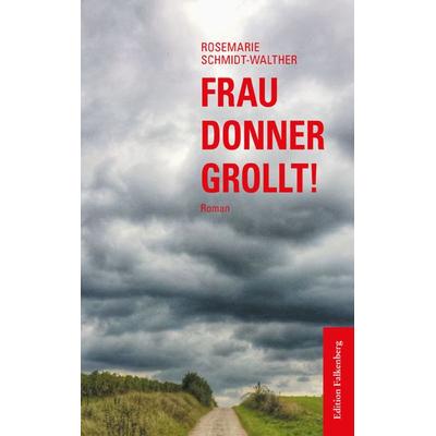 Frau Donner grollt!, Taschenbuch von Rosemarie Schmidt-Walther, Edition Falkenberg, 978-3-95494-252-7