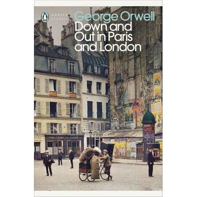 Down an Out in Paris and London, Taschenbuch von George Orwell, Penguin Books Ltd, 978-0-14-118438-8