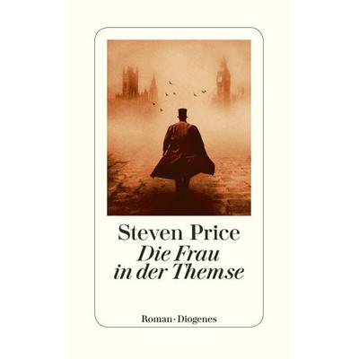 Die Frau in der Themse, Gebundene Ausgabe von Steven Price, Diogenes Verlag AG