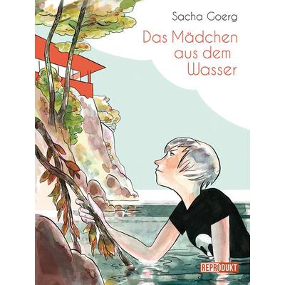 Das Mädchen aus dem Wasser, Taschenbuch von Sacha Goerg, Reprodukt, 978-3-95640-136-7