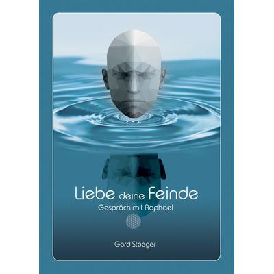 Liebe deine Feinde, Taschenbuch von Gerd Steeger, Feiyr, 978-3-96610-648-1