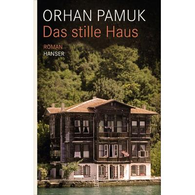 Das stille Haus, Gebundene Ausgabe von Orhan Pamuk, Carl Hanser