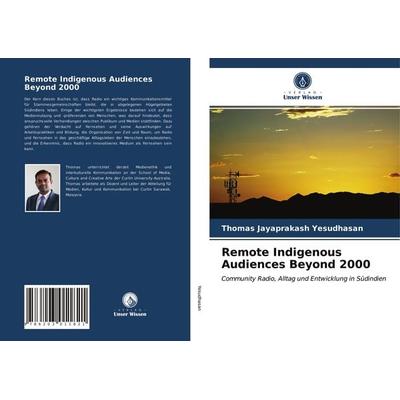Remote Indigenous Audiences Beyond 2000, Taschenbuch von Thomas Jayaprakash Yesudhasan, Verlag Unser Wissen, 978-620-3-01182-1