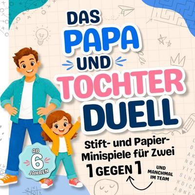 Das Papa und Tochter Duell, Taschenbuch von Maximilian Freude, Mindsmakemagic, 978-3-911984-10-2