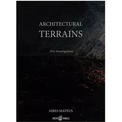 Aires Mateus - Architectural Terrains, Fachbücher von Manuel Aires Mateus, Francisco Aires Mateus, Paulo Pires do Vale, Nuno Crespo, Sofia Pinto Basto, Ricardo Carvalho, Delfim Sardo