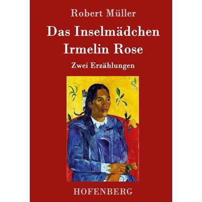 Das Inselmädchen / Irmelin Rose, Gebundene Ausgabe von Robert Müller, Hofenberg, 978-3-86199-856-3