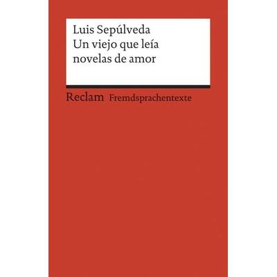 Un viejo que leía novelas de amor, Taschenbuch von Luis Sepúlveda, Reclam, Philipp, 978-3-15-019724-0