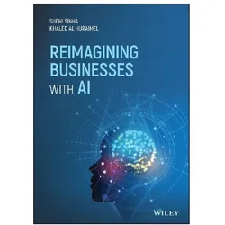 Reimagining Businesses With AI, Fachbücher von Sudhi Sinha, Khaled Al Huraimel