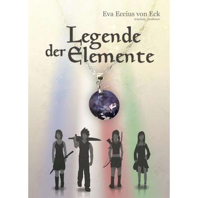 Legende der Elemente, Taschenbuch von Eva Eccius, Tredition, 978-3-347-18594-4