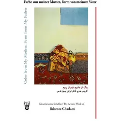 FarbevonmeinerMutter,FormvonmeinemVater-KünstlerischesSchaffendesira, Fachbücher von Behrooz Ghadami, Michèle Meister, Michaela Maria Grünenwald, Manfred Heini Delli, Amirhossain Amiri
