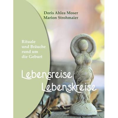 Lebensreise - Lebenskreise, Taschenbuch von Doris Ahlea Moser,Marion Strohmaier, BoD – Books on Demand, 978-3-7519-3553-1
