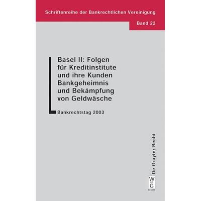 Basel II: Folgen für Kreditinstitute und ihre Kunden. Bankgeheimnis und Bekämpfung von Geldwäsche, Taschenbuch von , De Gruyter, 978-3-89949-091-6