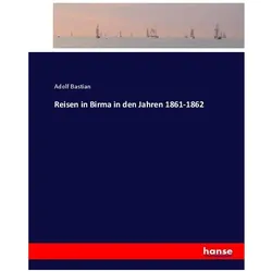 Reisen in Birma in den Jahren 1861-1862, Ratgeber von Adolf Bastian